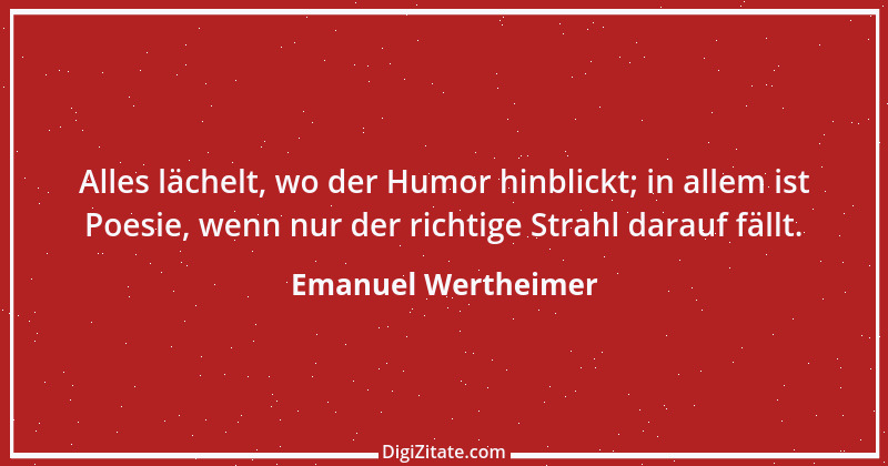 Zitat von Emanuel Wertheimer 238