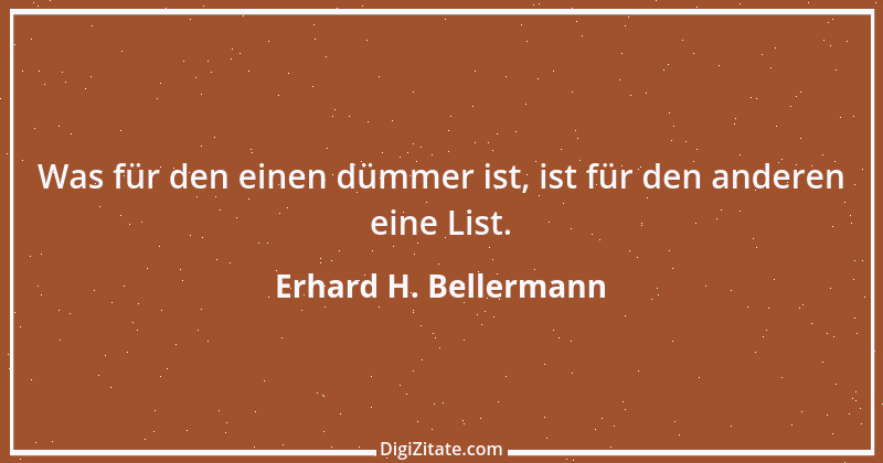 Zitat von Erhard H. Bellermann 677