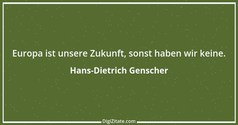 Zitat von Hans-Dietrich Genscher 22