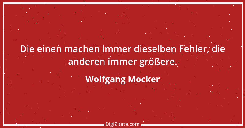 Zitat von Wolfgang Mocker 184