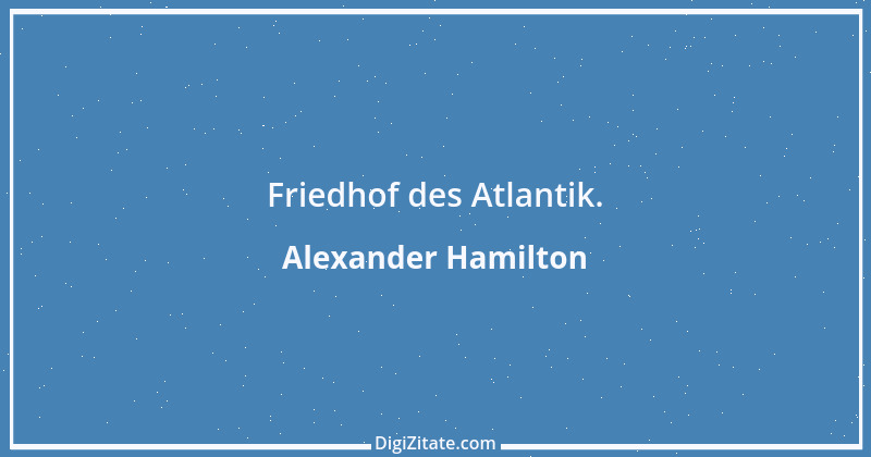 Zitat von Alexander Hamilton 1