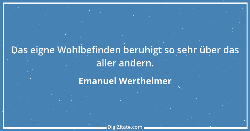 Zitat von Emanuel Wertheimer 239