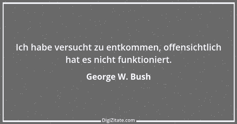 Zitat von George W. Bush 55