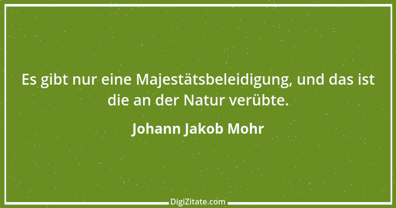 Zitat von Johann Jakob Mohr 198