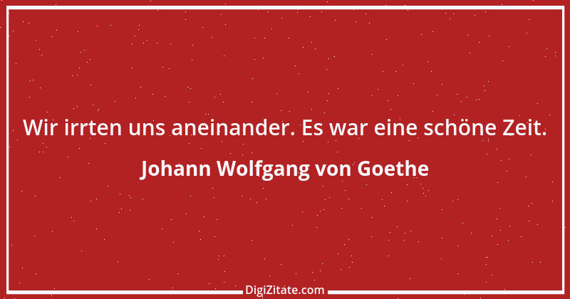 Zitat von Johann Wolfgang von Goethe 164