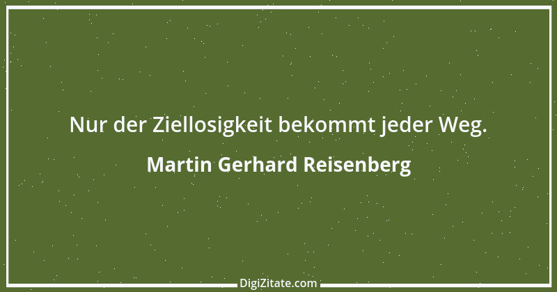 Zitat von Martin Gerhard Reisenberg 1479