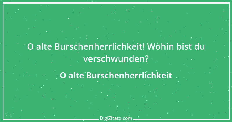 Zitat von O alte Burschenherrlichkeit 1