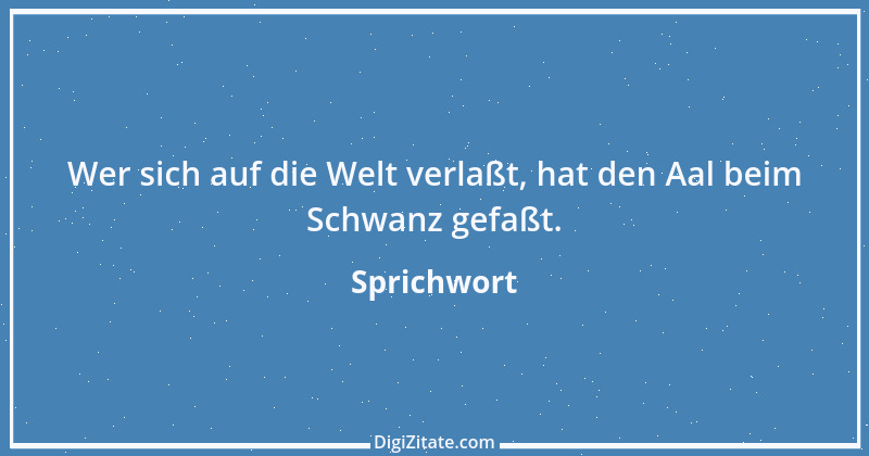 Zitat von Sprichwort 8156