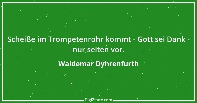 Zitat von Waldemar Dyhrenfurth 2