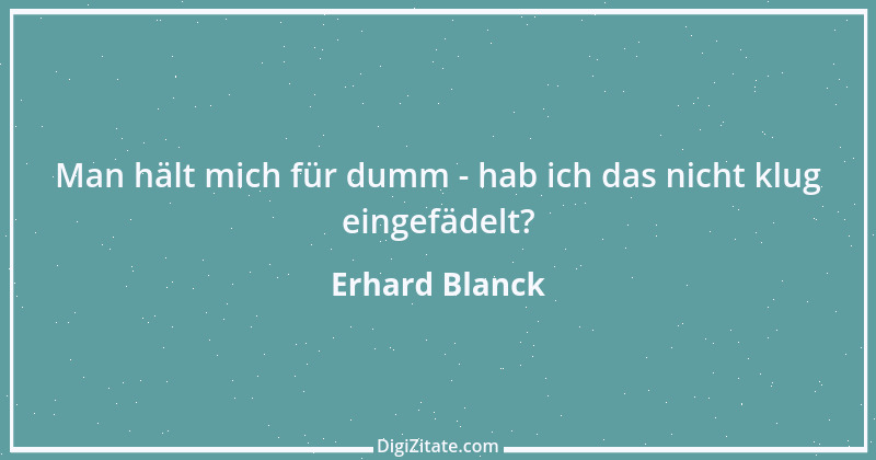 Zitat von Erhard Blanck 720