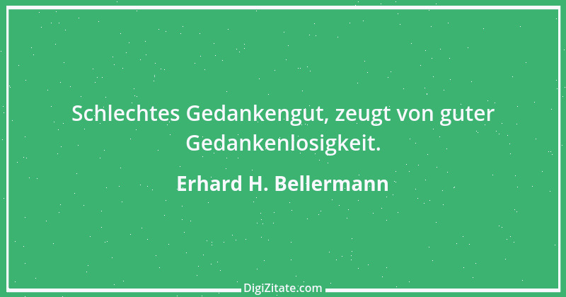 Zitat von Erhard H. Bellermann 679