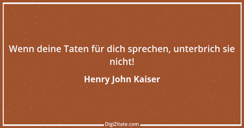 Zitat von Henry John Kaiser 2