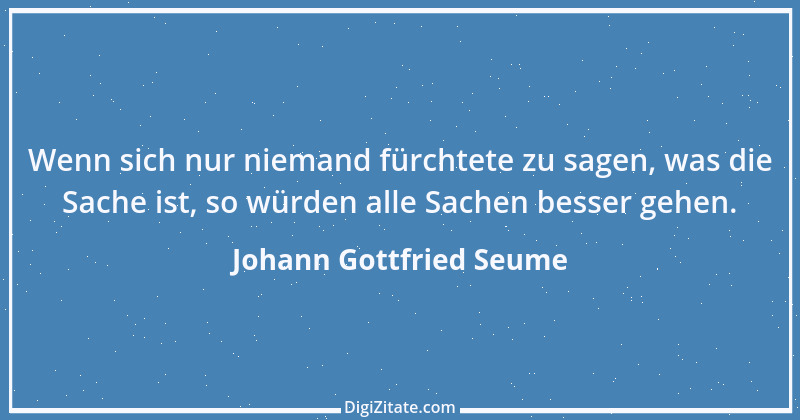 Zitat von Johann Gottfried Seume 98