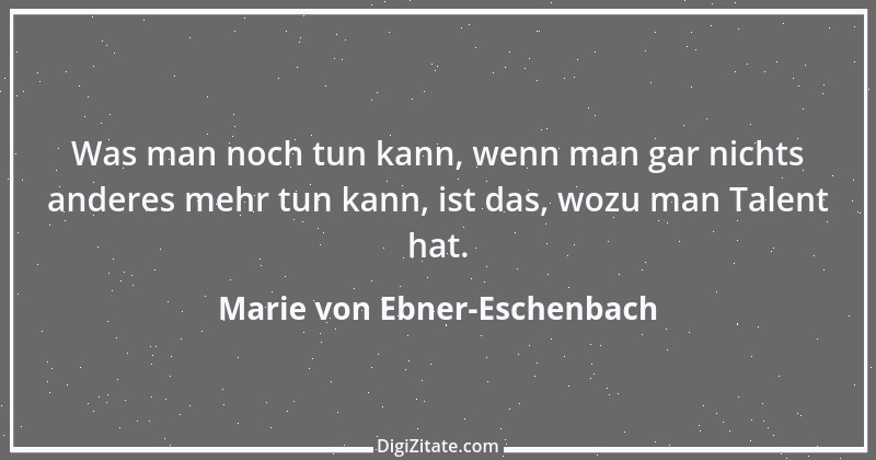 Zitat von Marie von Ebner-Eschenbach 133