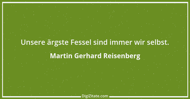 Zitat von Martin Gerhard Reisenberg 480