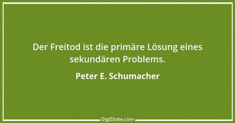 Zitat von Peter E. Schumacher 970