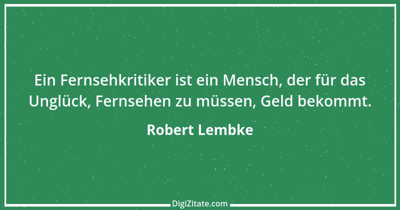 Zitat von Robert Lembke 11