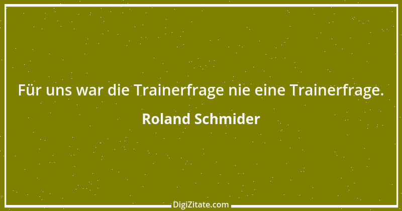 Zitat von Roland Schmider 2