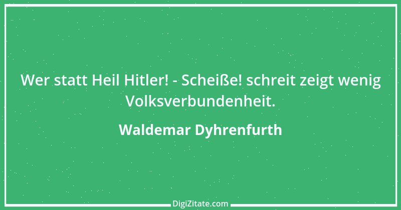 Zitat von Waldemar Dyhrenfurth 3