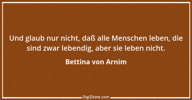 Zitat von Bettina von Arnim 25