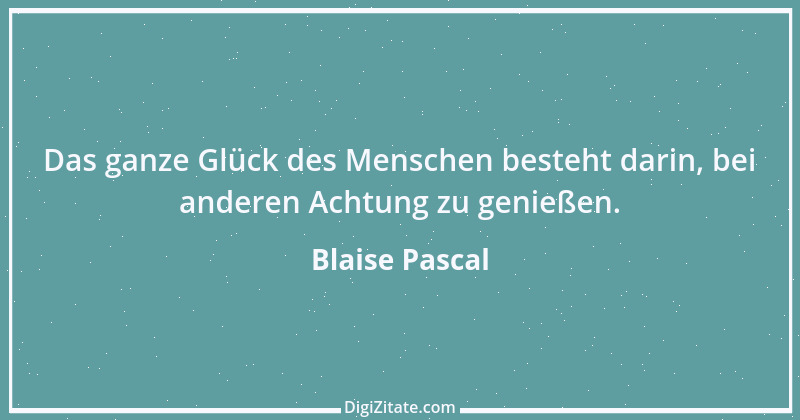 Zitat von Blaise Pascal 303