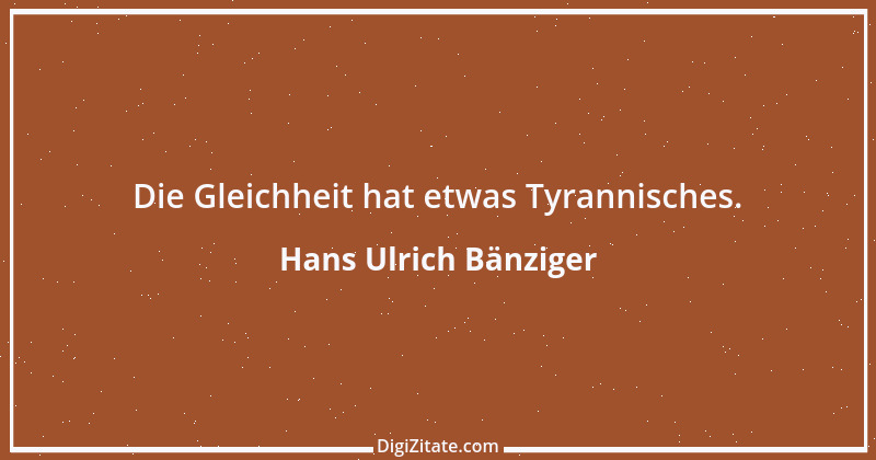 Zitat von Hans Ulrich Bänziger 80