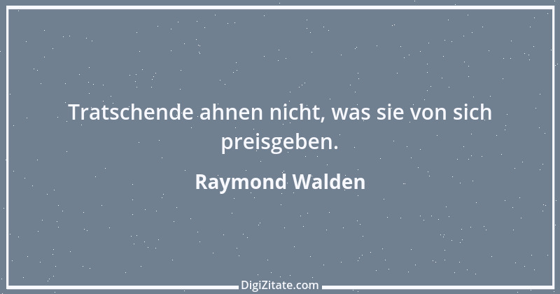 Zitat von Raymond Walden 243