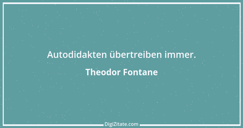 Zitat von Theodor Fontane 32