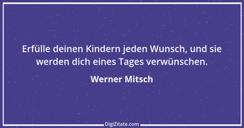 Zitat von Werner Mitsch 474