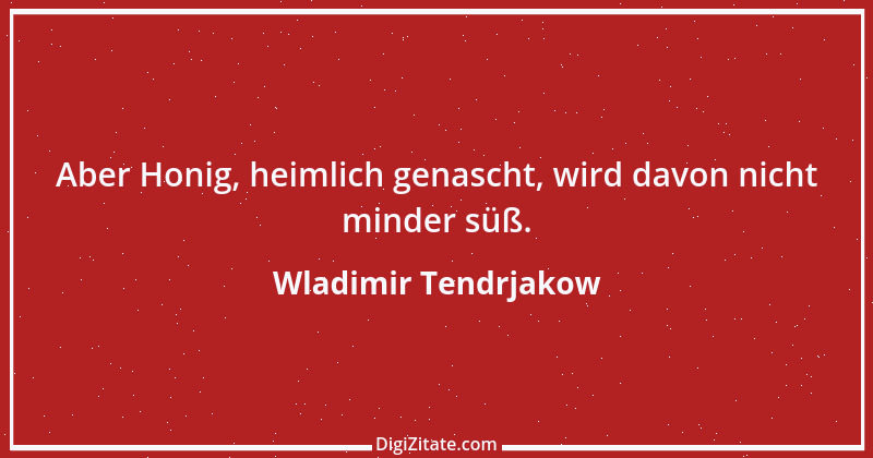 Zitat von Wladimir Tendrjakow 28