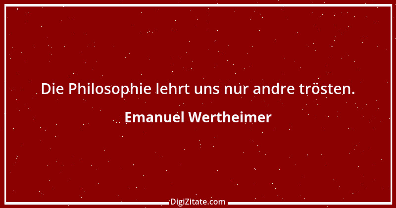 Zitat von Emanuel Wertheimer 241