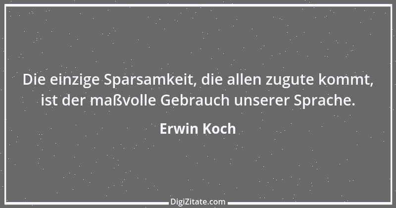 Zitat von Erwin Koch 297