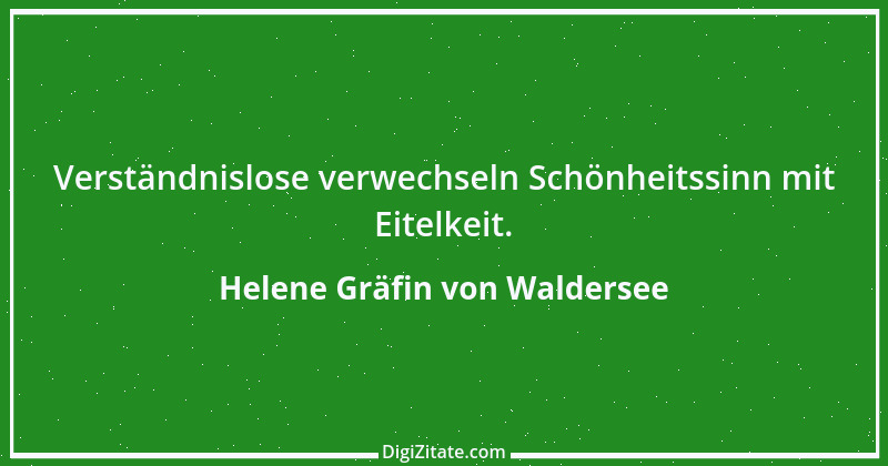 Zitat von Helene Gräfin von Waldersee 47