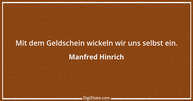 Zitat von Manfred Hinrich 2340