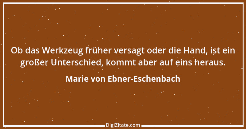 Zitat von Marie von Ebner-Eschenbach 134