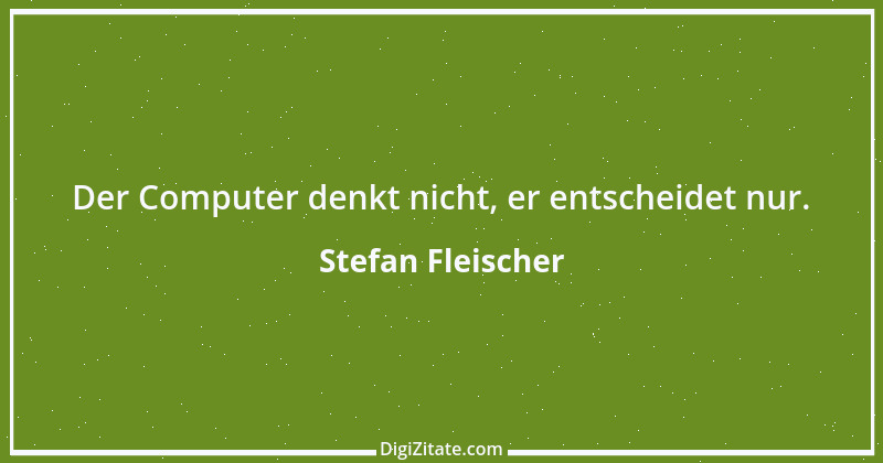 Zitat von Stefan Fleischer 120