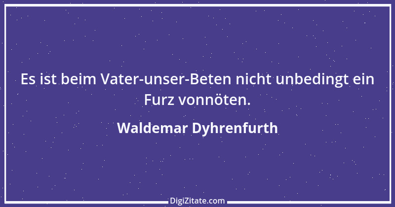 Zitat von Waldemar Dyhrenfurth 4