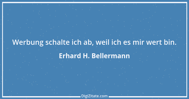 Zitat von Erhard H. Bellermann 681