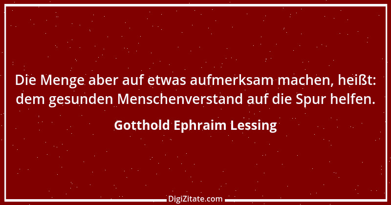 Zitat von Gotthold Ephraim Lessing 89