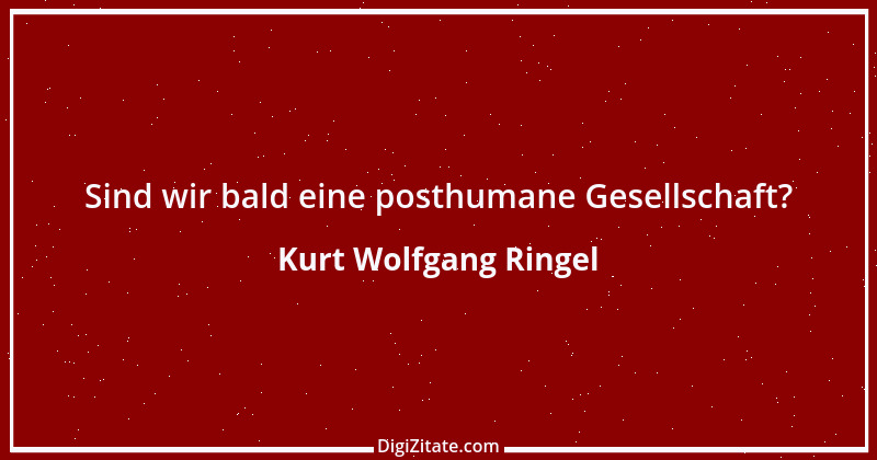 Zitat von Kurt Wolfgang Ringel 48