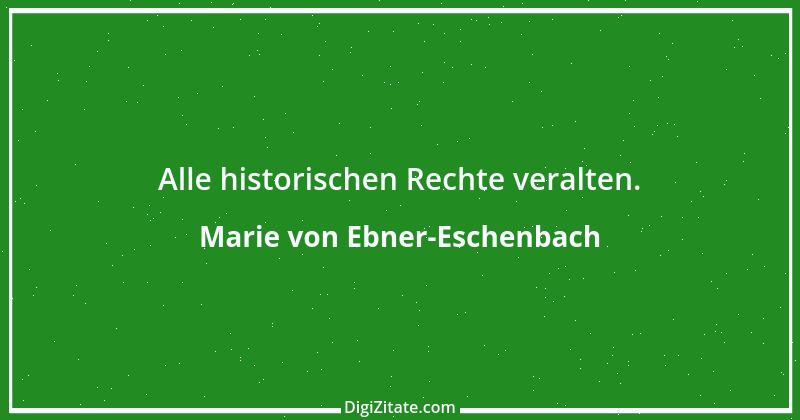 Zitat von Marie von Ebner-Eschenbach 135