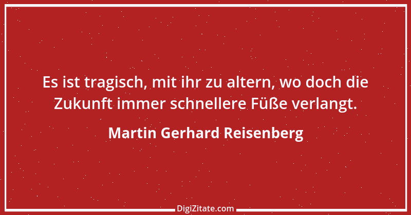 Zitat von Martin Gerhard Reisenberg 2482