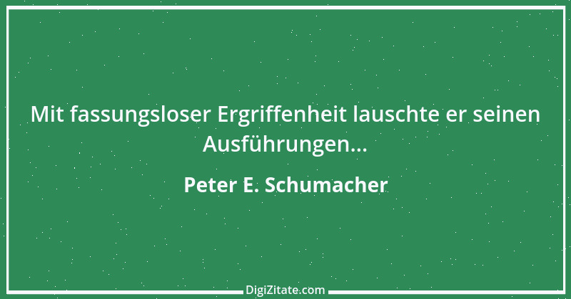 Zitat von Peter E. Schumacher 972