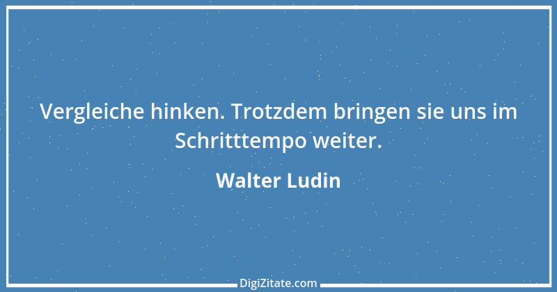 Zitat von Walter Ludin 669