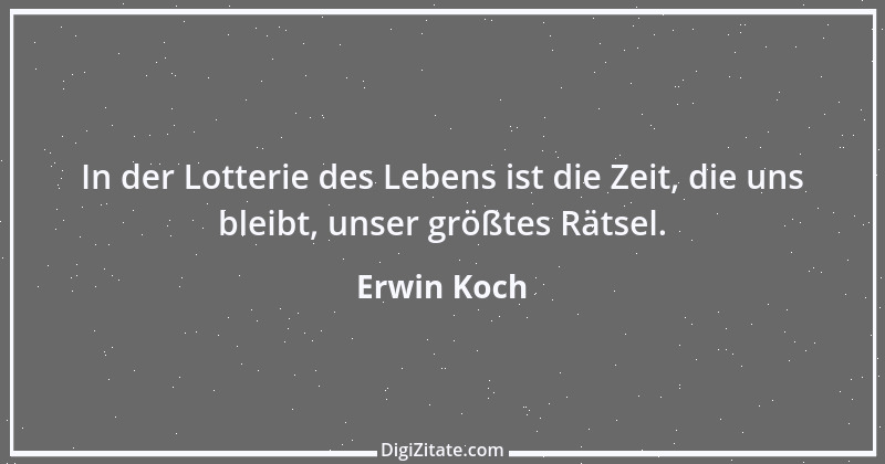 Zitat von Erwin Koch 299