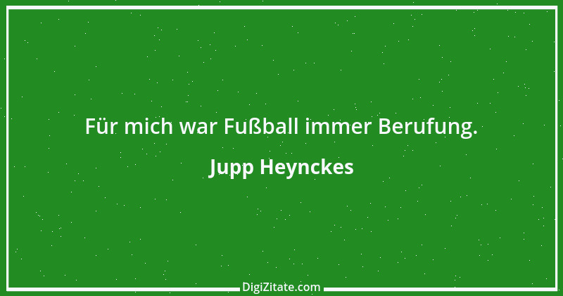 Zitat von Jupp Heynckes 10