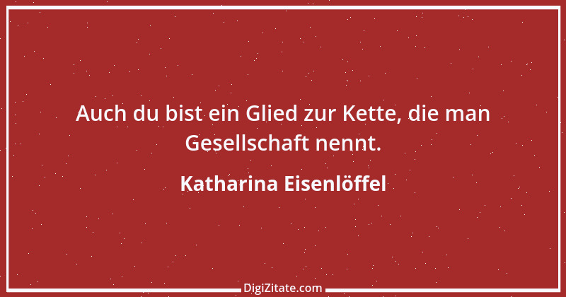 Zitat von Katharina Eisenlöffel 37