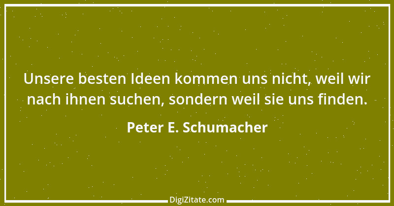 Zitat von Peter E. Schumacher 973