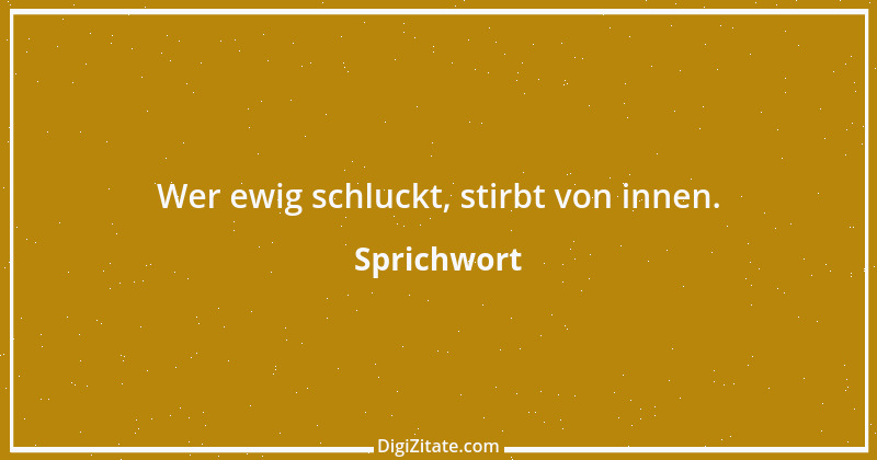 Zitat von Sprichwort 10160