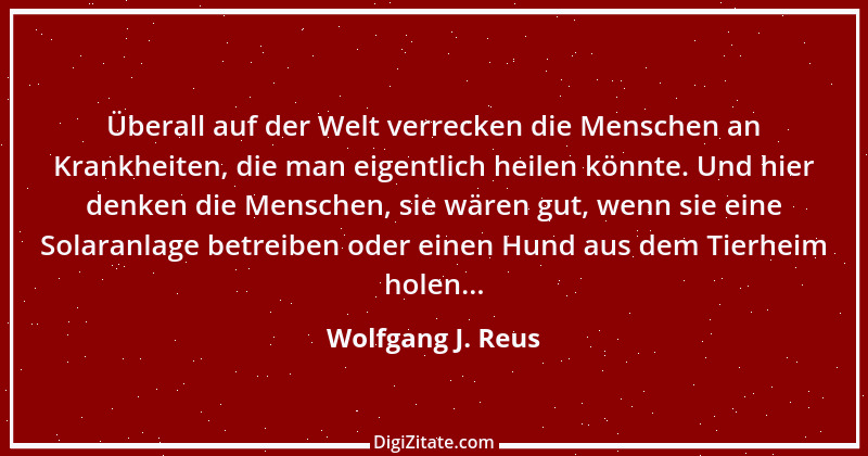 Zitat von Wolfgang J. Reus 8